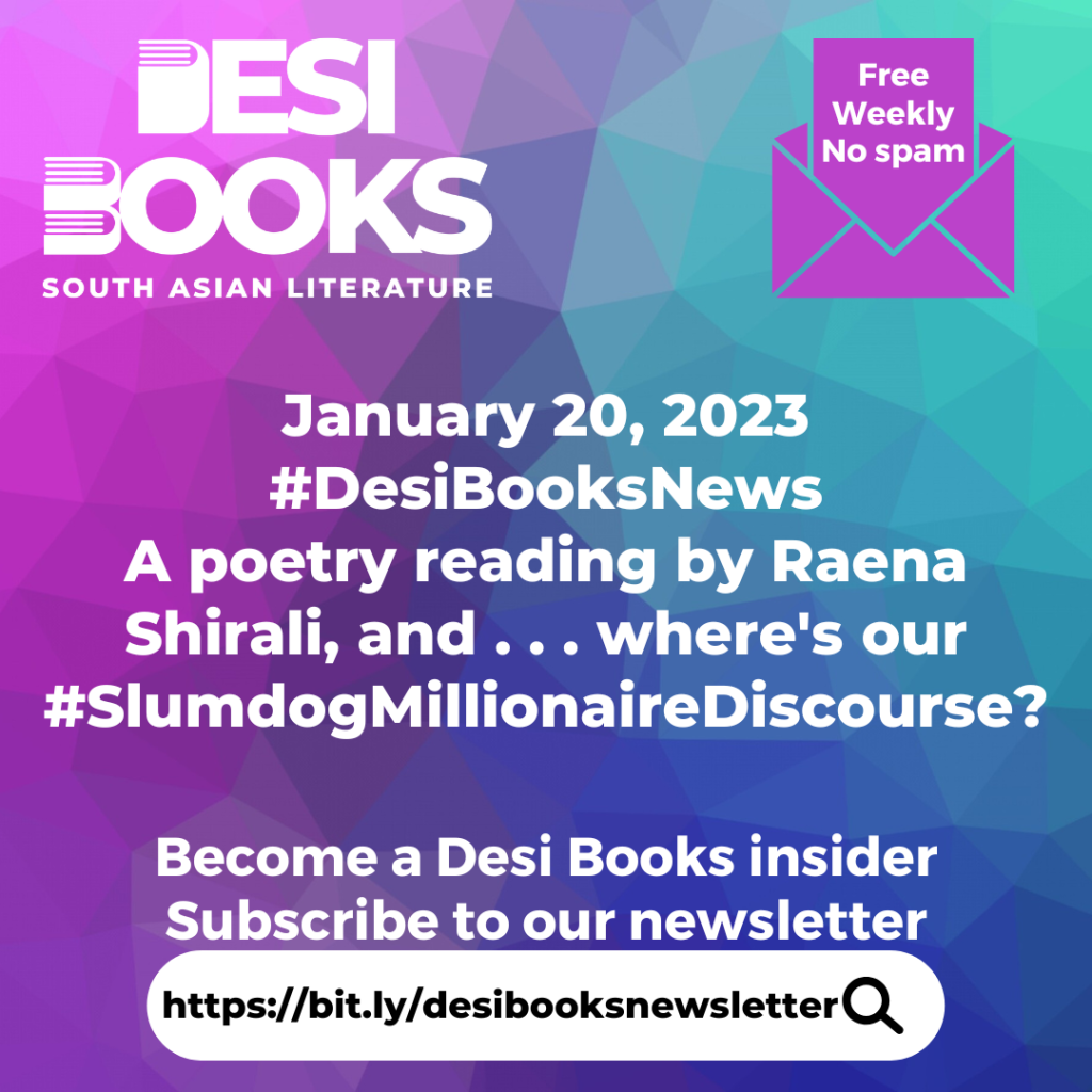 #DesiBooksNews: A poetry reading by Raena Shirali, and . . . where’s our #SlumdogMillionaireDiscourse?