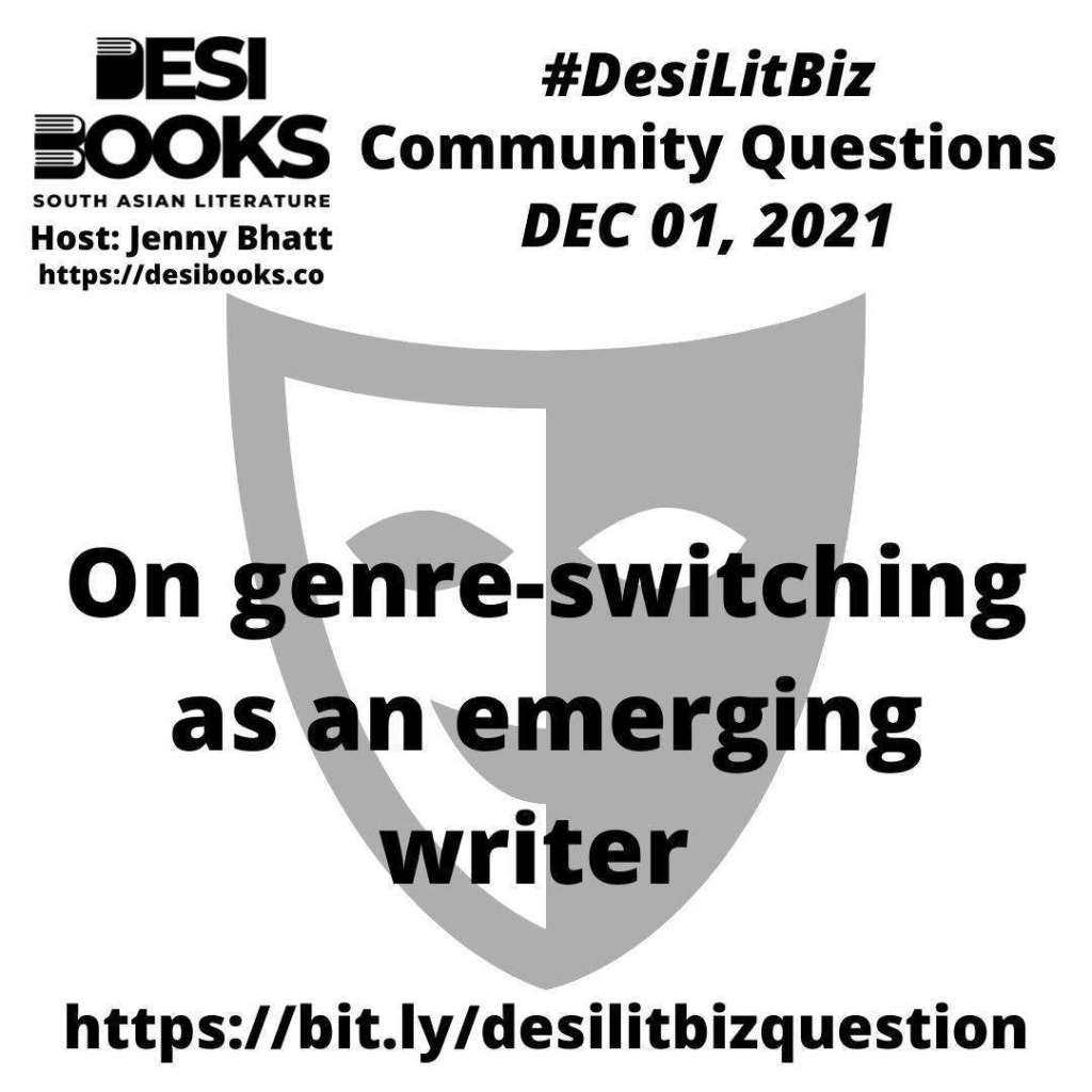#DesiLitBiz Community Question: On genre-switching as an emerging&nbsp;writer
