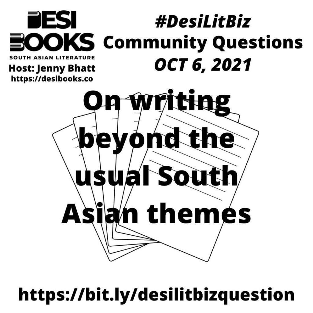 #DesiLitBiz Community Question: On writing beyond the usual South Asian&nbsp;themes
